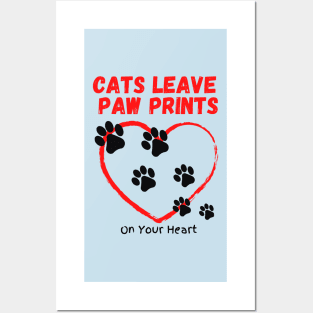 Cats Leave Paw Prints On Your Heart Posters and Art